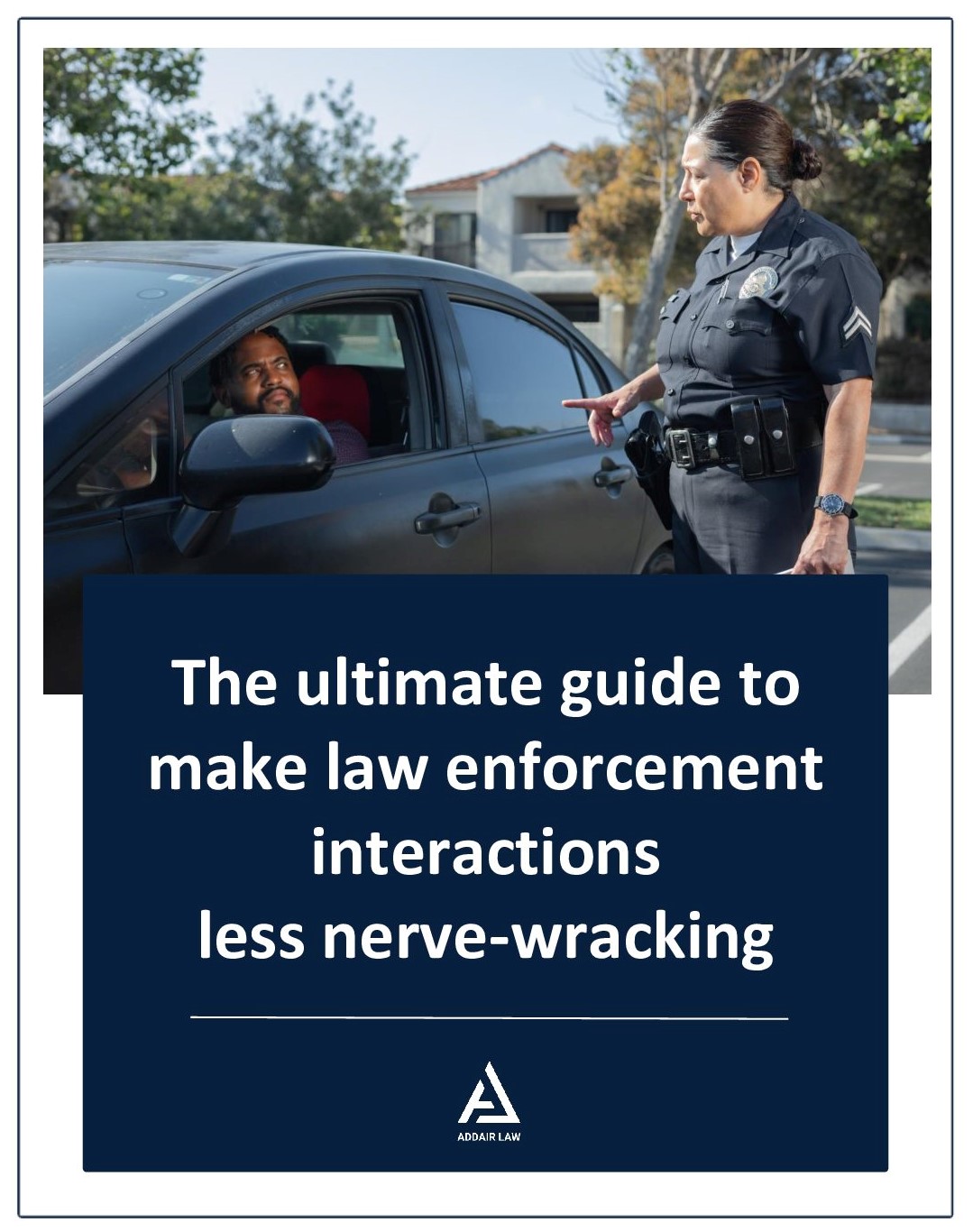 The ultimate guide to make law enforcement interactions less nerve-wracking ebook cover